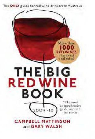 Big, Red Wine Book 2009/2010 by Campbell Mattinson & Gary Walsh