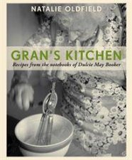 Grans Kitchen Recipes From the Notebooks of Dulcie May Booker
