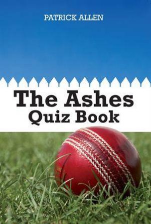 Ashes Trivia and Quiz Book by Patrick Allen