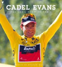 Cadel Evans The Long Road to Paris