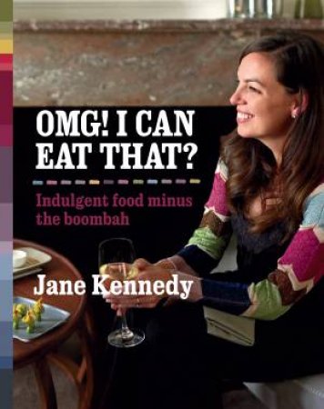 OMG! I Can Eat That? by Jane Kennedy