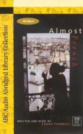 ABC Abridged Library Collection: Almost French - Cassette by Sarah Turnbull