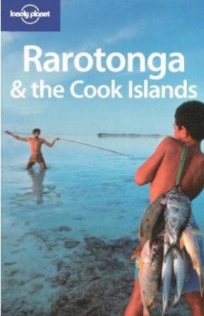 Lonely Planet: Rarotonga & The Cook Islands - 6 ed by Oliver Berry