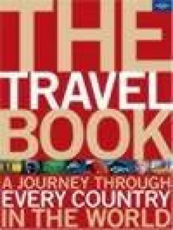 The Travel Book: A Journey Through Every Country In The World by Various
