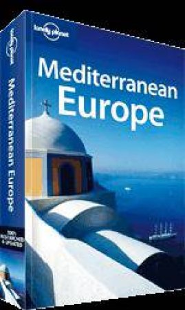 Lonely Planet: Mediterranean Europe - 9 ed by Duncan Garwood