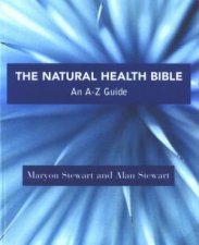 The Natural Health Bible An AZ Guide