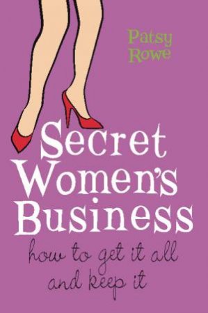 Secret Women's Business by Patsy Rowe