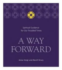 A Way Forward Spiritual Guidance For Our Troubled Times