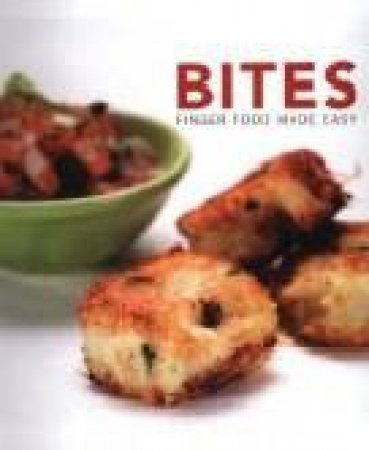 Bites: Finger Foods Made Easy by A Brown