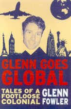 Glenn Goes Global Tales Of A Footloose Colonial