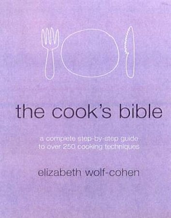 The Cook's Bible by Elizabeth Wolf-Cohen