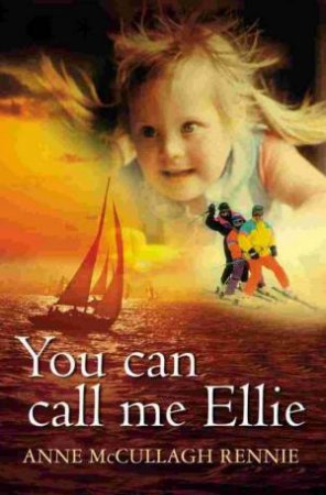 You Can Call Me Ellie by Anne McCullagh Rennie