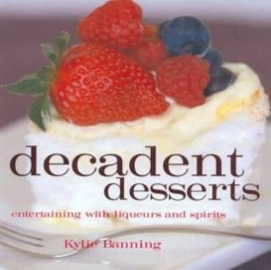 Decadent Desserts by Kylie Banning