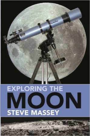 Exploring The Moon by Steve Massey