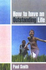 How To Have An Outstanding Life