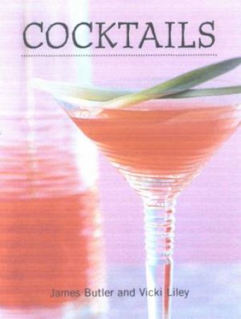 Mini Series: Cocktails by James Butler & Viki Liley