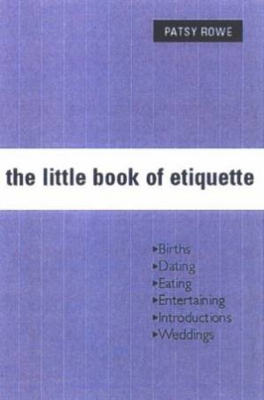 Little Book Of Etiquette by Patsy Rowe