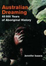 Australian Dreaming 40000 Years Of Aboriginal History
