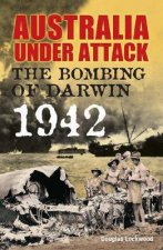 Australia Under Attack The Bombing Of Darwin