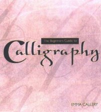 The Beginners Guide To Calligraphy