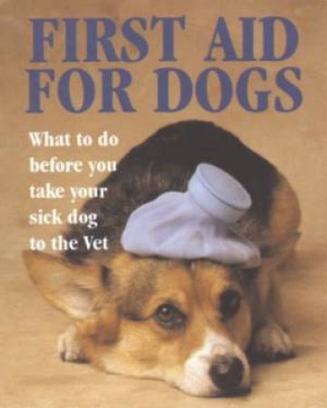 First Aid For Dogs by Dr Justin Wimpole