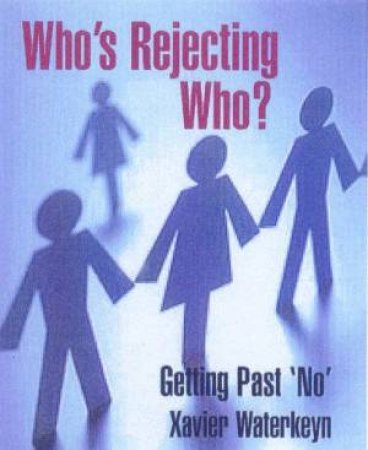 Who's Rejecting Who?  Getting Past 'No' by Xavier Waterkeyn