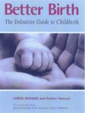 Better Birth The Definitive Guide To Childbirth