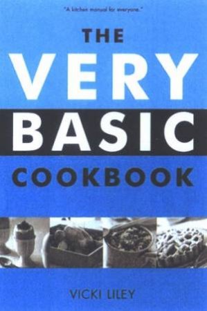 The Very Basic Cookbook by Vicki Liley