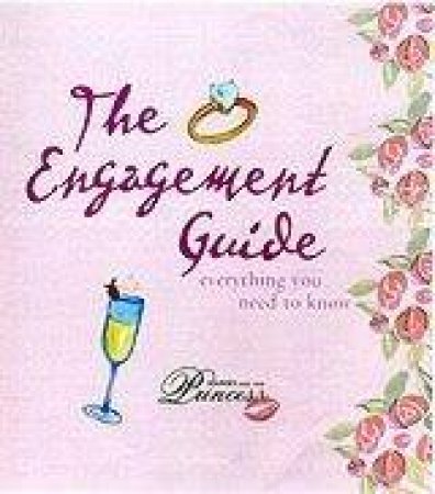 The Engagement Guide: Everything You Need To Know by Sarah Harry & Donna Bosomworth
