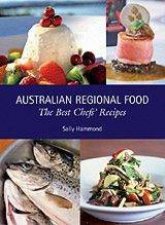 Australian Regional Food The Best Chefs Recipes