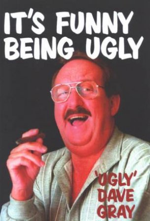It's Funny Being Ugly by Dave Gray