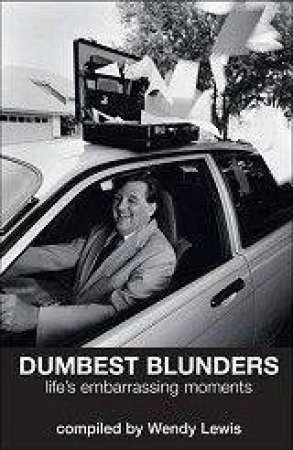 Dumbest Blunders: Life's Embarrassing Moments by Wendy Lewis