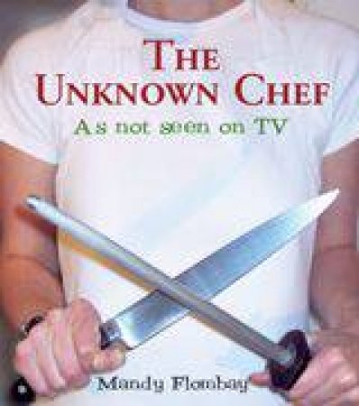 The Unknown Chef by Mandy Flombay