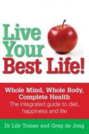 Live Your Best Life by Dr Lily Tomas & Greg de Jong