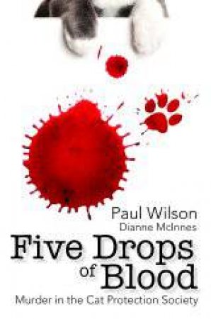 Five Drops Of Blood: Murder in the Cat Protection Society by Paul  Wilson & Dianne McInnes
