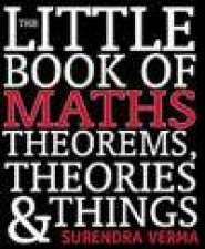 The Little Book of Maths Theorems Theories and Things