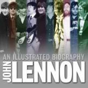 John Lennon: The Illustratd Biography by Gareth Thomas