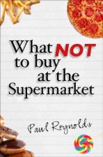 What Not To Buy At The Supermarket