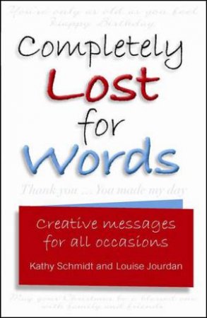 Completely Lost For Words by Kathy Schmidt & Louise Jourdan