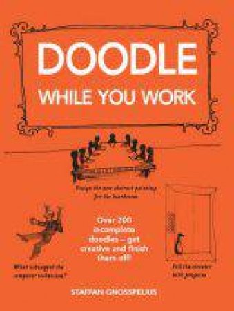 Doodle While You Work by Staffan Gnosspelius