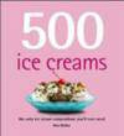 500 Ice Creams by Alex Barker