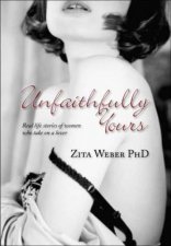 Unfaithfully Yours Real Life Stories of Women Who Take on a Lover