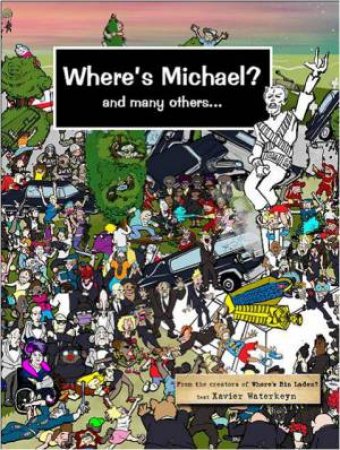 Where's Michael? and many others... by Xavier Waterkeyn