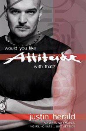 Would You Like Attitude With That? by Justin Herald