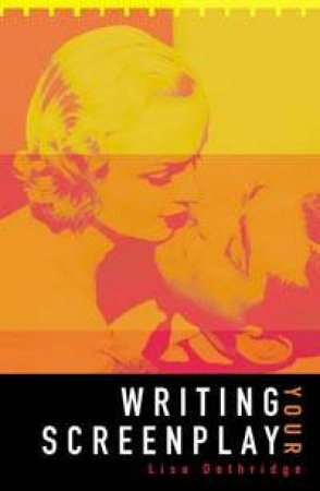 Writing Your Screenplay by Lisa Dethridge