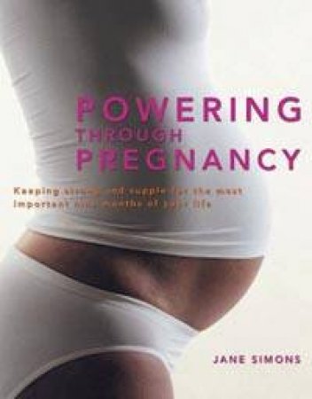 Powering Through Pregnancy by Jane Simons