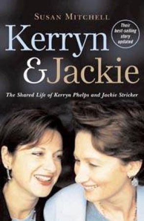 Kerryn & Jackie: The Shared Life Of Kerryn Phelps And Jacky Stricker by Susan Mitchell