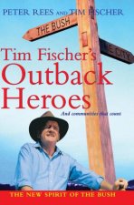 Tim Fischers Outback Heroes