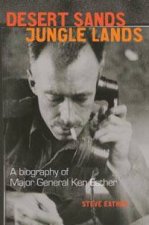 Desert Sands Jungle Lands A Biography Of Major General Ken Eather