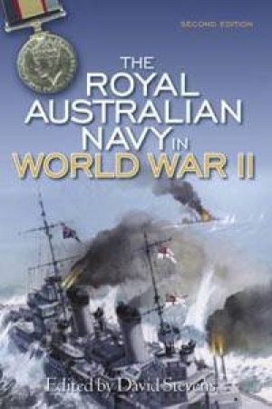 The Royal Australian Navy In WW2 by David Stevens